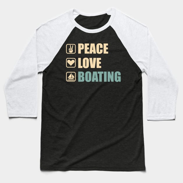 Peace Love Boating - Funny Boating Lovers Gift Baseball T-Shirt by DnB